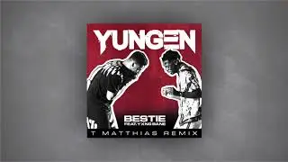 Yungen ft. Yxng Bane - Bestie (T. Matthias Remix)