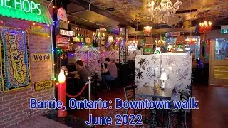 Barrie, Ontario, Canada, walking downtown in June 2022 4K