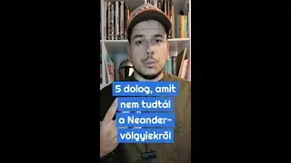 5 dolog, amit nem tudtál a Neander-völgyiekről