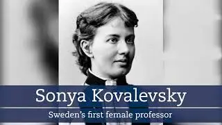 Sonya Kovalevsky – Sweden's first female professor