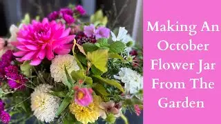 Making An October Flower Jar From The Garden