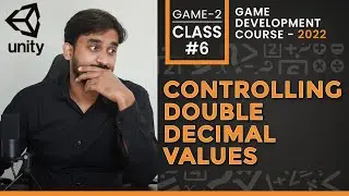 Game #2 Class #06: Controlling Double Decimal values | Unity3d Game Development Course