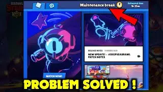 Brawl stars Maintenance Break ? Problem solved 😍