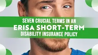 The 7 Most Crucial Terms in an ERISA Short Term Disability Insurance Policy