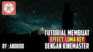Membuat Effect Luma Key Dengan Kinemaster Pro Di Android