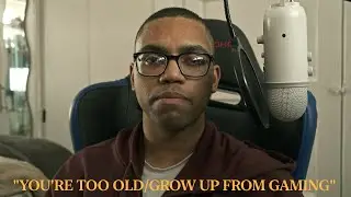When People Say You Are Too Old To Game Or Grow Up From Gaming - theaffroshow