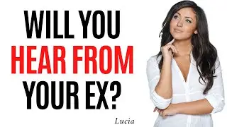 Will I Ever Hear From My Ex Again?