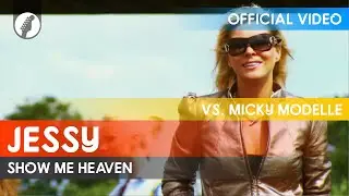 Jessy vs. Micky Modelle - Show Me Heaven (Official Video / HD)