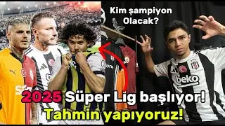 SÜPER LİG BAŞLIYOOOR! 2025 SEZONU TAHMİN YAPIYORUZ! SÜPER LİG ÖZEL YAYNI