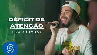 Edu Chociay - Déficit de Atenção (EP De Leve) | Vídeo Oficial