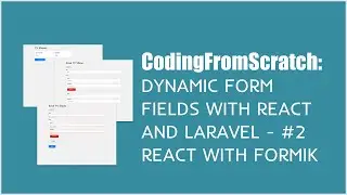 Dynamic Form Fields with React and Laravel - #2 React with Formik