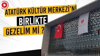 Yeni açılan Atatürk Kültür Merkezi'ni sizin için gezdik