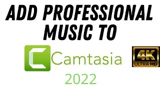 How To Add Music To Camtasia 2022 The Professional Way