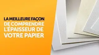 La meilleure façon de comprendre l'épaisseur de votre papier