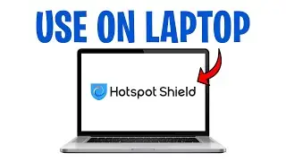 How to Connect Hotspot Shield VPN on Laptop (Use Hotspot Shield on Your Windows Laptop) ✅