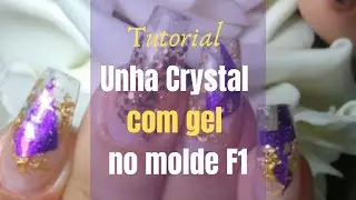 Tutorial Unha Crystal com gel no molde F1