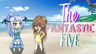 The Fantastic Five「Episode One」[ Gacha Studio ]
