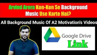 A2 Motivation (Arvind Arora) apni videos me kon kon se background music use karte hai
