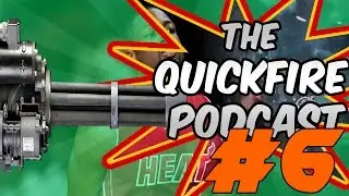The Quickfire Podcast EP 6 D-Wades Future | Porting Over Games | Hormone Derby!