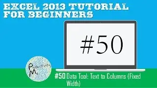 Excel 2013 Tutorial for Beginners #50: Data Tool: Text to Columns (Fixed Width)