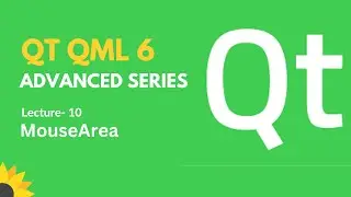 QT QML 6 Advanced Series | Lecture 10  | MouseArea