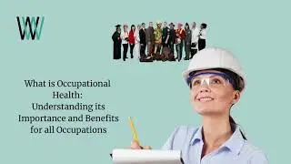What is Occupational Health: Understanding it's importance and benefits for all  occupations