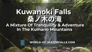 World of Waterfalls: The Kuwanoki Falls Experience - A Mixture Of Zen & Adventure
