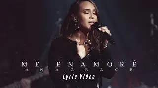 ANAGRACE - Me Enamoré (Lyrics/Lyric Video)