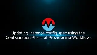 Updating Instance config spec using the Configuration Phase of Provisioning Workflows