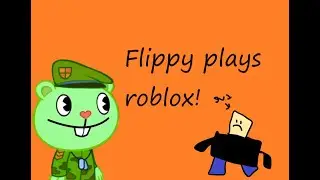 Flippy Plays roblox!