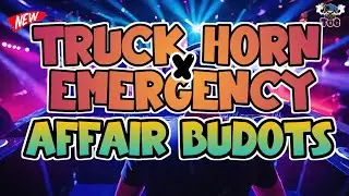 TRUCK HORN x EMERGENCY AFFAIR BUDOTS REMIX