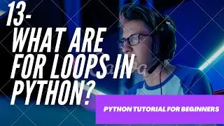 Python Tutorial for Beginners 13 - for loops in python