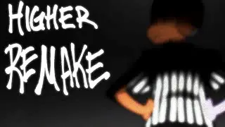 Higher (REMAKE)