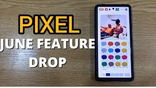 Google Pixel June 2022 Feature Drop