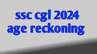 ssc cgl 2024 age reckoning date | ssc cgl 2024 notification | 