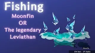 Fishing Moonfins | The legendary Leviathan【 Genshin Impact 】