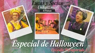 Especial Halloween | Lucas y Socias, Una Vez Más | #T05 #EP09