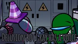 Delusion but Gray has a voice (ft. Green)