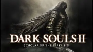 Dark Souls II: SotFS - Comfy Stream Part 9