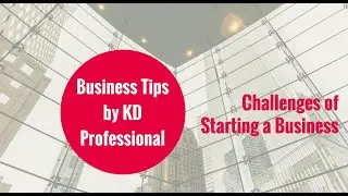 Challenges of Starting a Business // KD Professional Accounting Calgary Business Tips