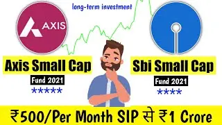 Axis Small Cap Fund vs SBI Small cap fund 2021 Mutual fund | SIP/LUMP SUM k liye best kaun hai ?