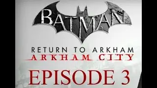Batman Return to Arkham City Episode 3 Riddler's hostages
