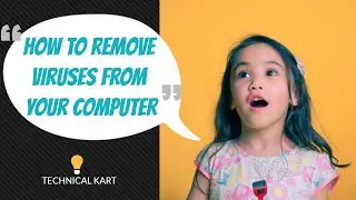 How to Remove Viruses From Your Computer? (Windows 7,8,10) Remove Malware 2020 | By Technical Kart |