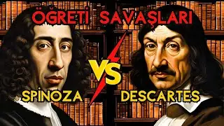 Öğreti Savaşları: Descartes ve Spinoza