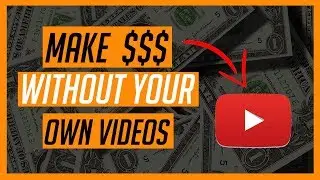 How To Make Money On YouTube Without Making Your OWN Videos (Evergreen 2019)