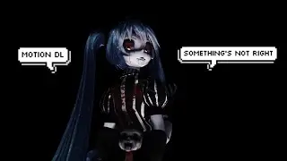 【MMD||MEME】Something's not right【Motion DL】