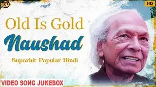 Old Is Gold Naushad's Superhit Popular Hindi Video Song Jukebox - Classic & Nostalgic Feel