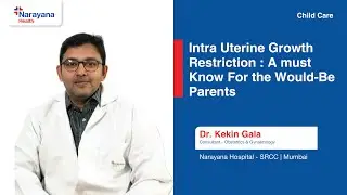 Understanding Intrauterine Growth Restriction (IUGR): Types, Causes, Management, Care: Dr Kekin Gala