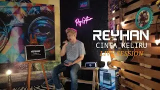 Cinta Keliru - Reyhan ( Live Session )