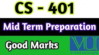 CS - 401 | Mid Term Preparation File | CS 401 preparation 2024 |  CS 401 paper 2024